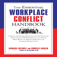 The Essential Workplace Conflict Handbook Lib/E: A Quick and Handy Resource for Any Manager, Team Leader, HR Professional, or Anyone Who Wants to Resolve Disputes and Increase Productivity