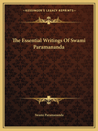 The Essential Writings Of Swami Paramananda