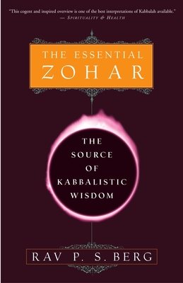 The Essential Zohar: The Source of Kabbalistic Wisdom - Berg, Rav P S