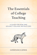 The Essentials of College Teaching: A Guide for New and Adjunct College Instructors