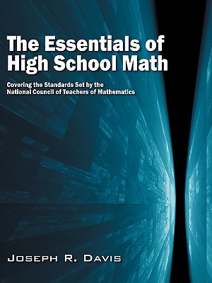 The Essentials of High School Math: Covering the Standards Set by the National Council of Teachers of Mathematics - Davis, Joseph R