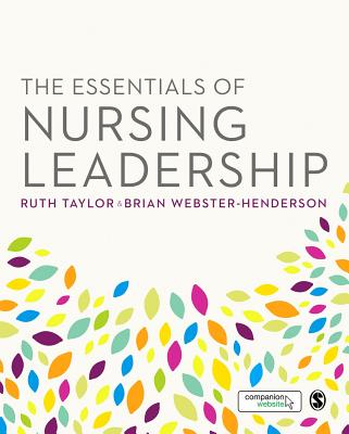 The Essentials of Nursing Leadership - Taylor, Ruth (Editor), and Webster-Henderson, Brian (Editor)