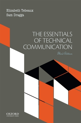 The Essentials of Technical Communication - Tebeaux, Elizabeth, and Dragga, Sam