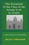 The Essentials of the Class of the Strong Verb in Arabic