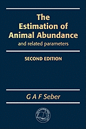 The Estimation of Animal Abundance and Related Parameters - Seber, G A