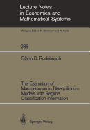 The Estimation of Macroeconomic Disequilibrium Models with Regime Classification Information