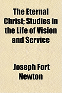The Eternal Christ: Studies in the Life of Vision and Service