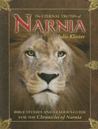 The Eternal Truths of Narnia: Bible Studies and Leader's Guide - Kloster, Julie