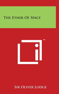 The Ether of Space - Lodge, Oliver, Sir
