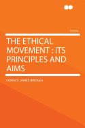 The Ethical Movement: Its Principles and Aims