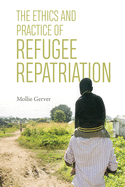 The Ethics and Practice of Refugee Repatriation