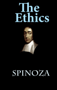 The Ethics: (Ethica Ordine Geometrico Demonstrata)