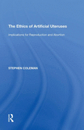 The Ethics of Artificial Uteruses: Implications for Reproduction and Abortion