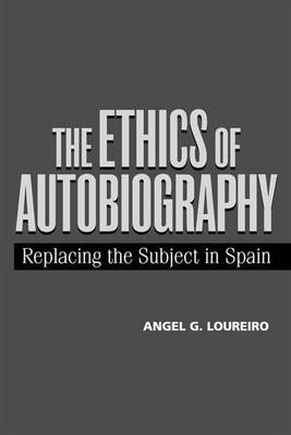 The Ethics of Autobiography: French Women Writers at the Fin de Siecle - Loureiro, Angel G