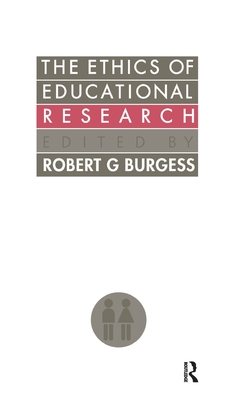 The Ethics Of Educational Research - Burgess, Robert G (Editor)