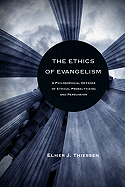 The Ethics of Evangelism: A Philosophical Defense of Proselytizing and Persuasion