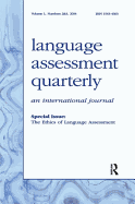 The Ethics of Language Assessment: A Special Double Issue of Language Assessment Quarterly