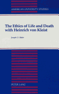 The Ethics of Life and Death with Heinrich Von Kleist - Baker, Joseph O