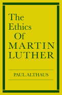 The ethics of Martin Luther.