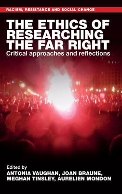 The Ethics of Researching the Far Right: Critical Approaches and Reflections - Vaughan, Antonia (Editor), and Braune, Joan (Editor), and Tinsley, Meghan (Editor)