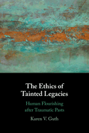 The Ethics of Tainted Legacies