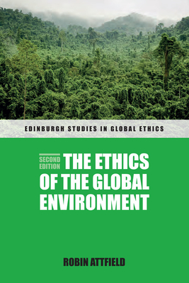 The Ethics of the Global Environment - Attfield, Robin