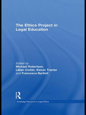 The Ethics Project in Legal Education - Robertson, Michael (Editor), and Corbin, Lillian (Editor), and Tranter, Kieran (Editor)