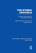 The Ethnic Crucible (Rle Edu J): Harmony and Hostility in Multi-Ethnic Schools