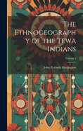 The Ethnogeography of the Tewa Indians; Volume 2