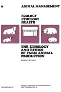 The Ethology and Ethics of Farm Animal Production: Proceedings of the 28th Annual Meeting