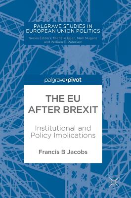 The EU After Brexit: Institutional and Policy Implications - Jacobs, Francis B