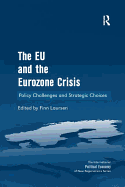 The EU and the Eurozone Crisis: Policy Challenges and Strategic Choices