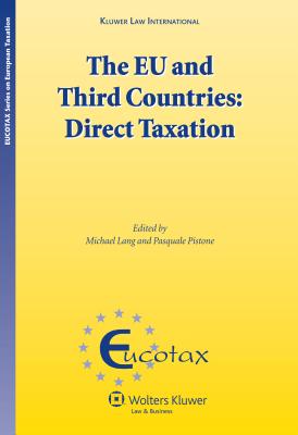 The EU and Third Countries: Direct Taxation - Lang, Michael (Editor), and Pistone, Pasquale (Editor)