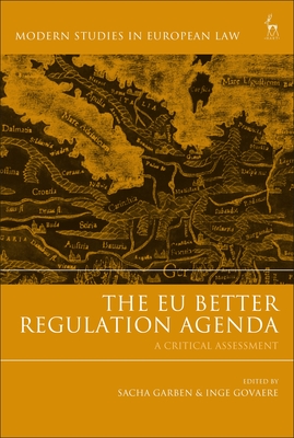 The EU Better Regulation Agenda: A Critical Assessment - Garben, Sacha (Editor), and Govaere, Inge (Editor)