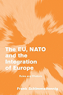 The Eu, NATO and the Integration of Europe: Rules and Rhetoric