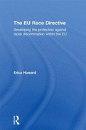 The EU Race Directive: Developing the Protection Against Racial Discrimination within the EU