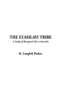 The Euahlayi Tribe--A Study of Aboriginal Life in Australia