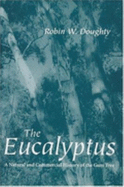The Eucalyptus: A Natural and Commercial History of the Gum Tree - Doughty, Robin W, Professor