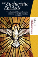 The Eucharistic Epiclesis: A Detailed History from the Patristic to the Modern Era