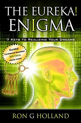 The Eureka! Enigma: 7 Keys to Realizing Your Dreams - Holland, Ron G
