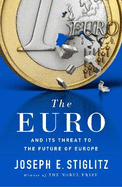 The Euro: And its Threat to the Future of Europe