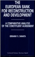 The European Bank for Reconstruction and Development: A Comparative Analysis of the Constituent Agreement - Shiata, I (Editor)