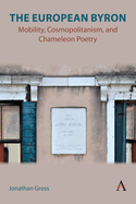 The European Byron: Mobility, Cosmopolitanism, and Chameleon Poetry