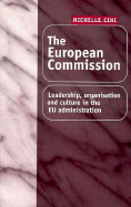 The European Commission: Leadership, Organisation, and Culture in the Eu Administration - Cini, Michelle