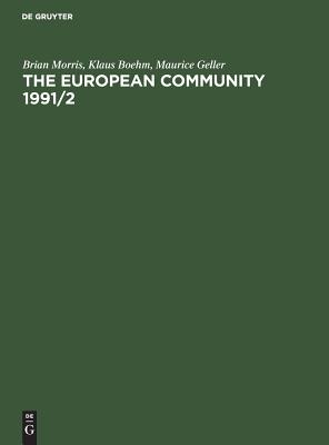 The European Community 1991/2: The Professional Reference Book for Business, Media and Government - Morris, Brian, and Boehm, Klaus, and Geller, Maurice