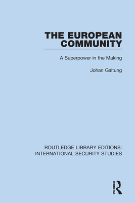 The European Community: A Superpower in the Making - Galtung, Johan