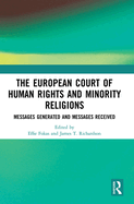 The European Court of Human Rights and Minority Religions: Messages generated and messages received