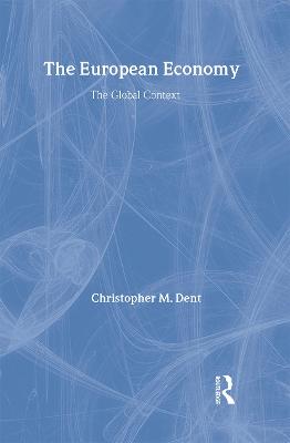 The European Economy: The Global Context - Dent, Christopher M