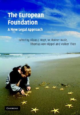 The European Foundation: A New Legal Approach - Hopt, Klaus J, Professor (Editor), and Walz, W Rainer (Editor), and Von Hippel, Thomas (Editor)