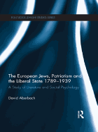 The European Jews, Patriotism and the Liberal State 1789-1939: A Study of Literature and Social Psychology